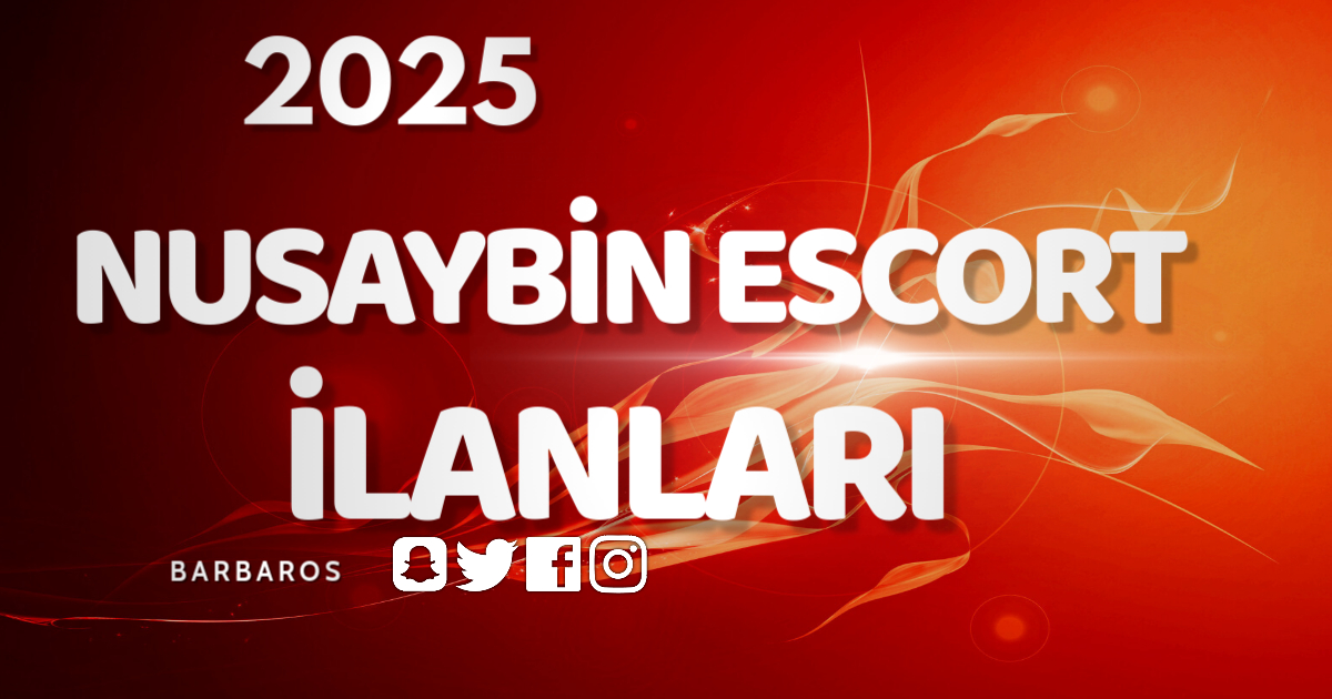 Nusaybin Escort Rehberi: Güvenli ve Kaliteli Hizmetler